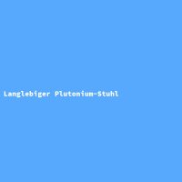 Langlebiger Plutonium-Stuhl