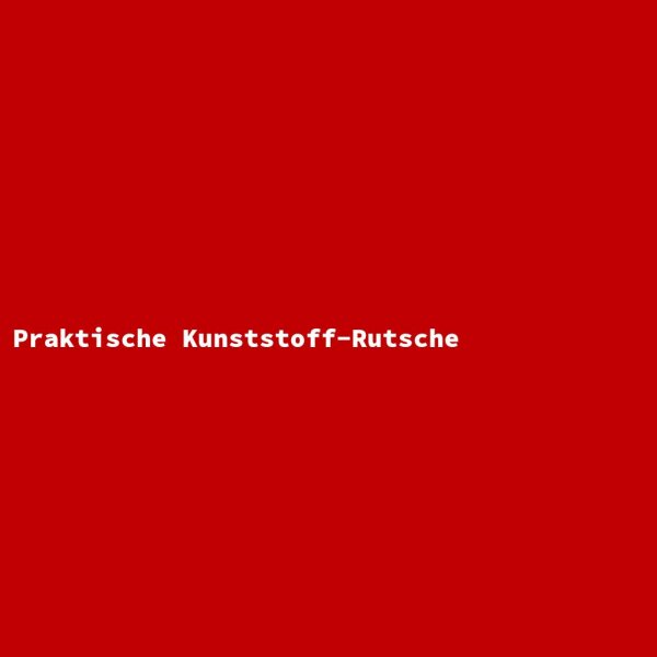 Praktische Kunststoff-Rutsche