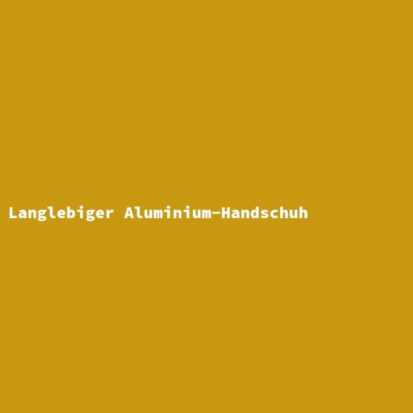 Langlebiger Aluminium-Handschuh