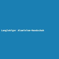 Langlebiger Aluminium-Handschuh
