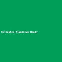 Beliebtes Aluminium-Handy