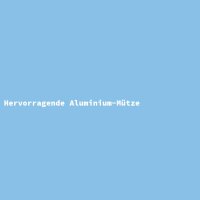 Hervorragende Aluminium-M&uuml;tze