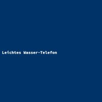 Leichtes Wasser-Telefon