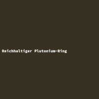 Reichhaltiger Plutonium-Ring