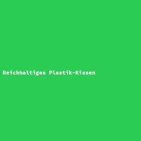 Reichhaltiges Plastik-Kissen