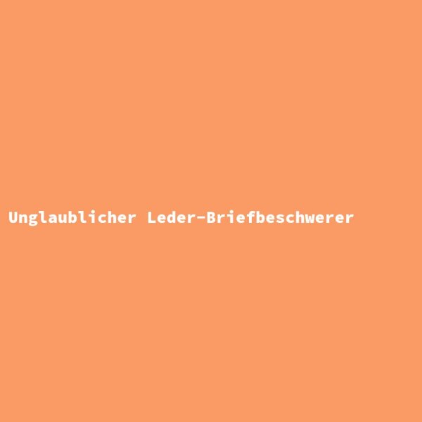 Unglaublicher Leder-Briefbeschwerer