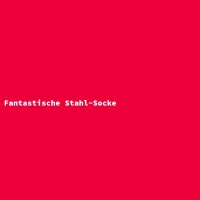 Fantastische Stahl-Socke